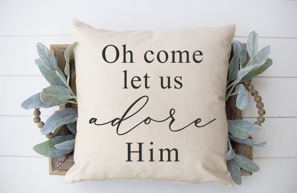 Oh Come Let Us Adore Him- pillow cover #22 — Fits 18x18 Insert Cotton and Crate