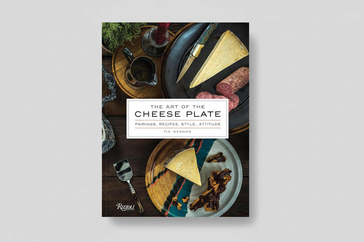 The Art of the Cheese Plate: Pairings, Recipes, Style, Attitude White Cliff Studio